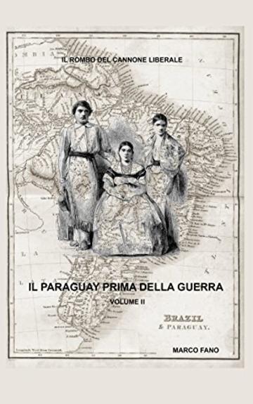 Il Paraguay prima della guerra - Volume II: Il rombo del cannone liberale